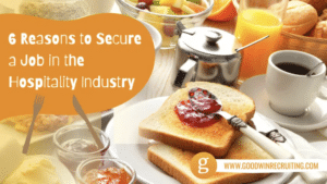 6 Reasons to Secure a Job in the Hospitality Industry