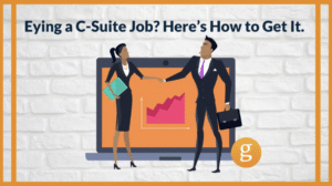 Eyeing a C-Suite Job_ Here_s How to Get It