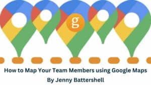 How to Map Your Team Members using Google Maps