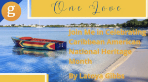 Join Me in Celebrating Caribbean American National Heritage Month