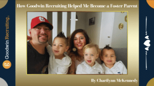 How Goodwin Recruiting Helped Me Become a Foster Parent