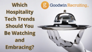 Which Hospitality Tech Trends Should You Be Watching and Embracing_