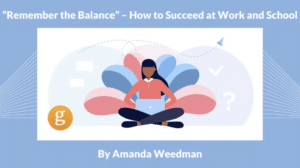 Remember the Balance - How to Succeed at Work and School