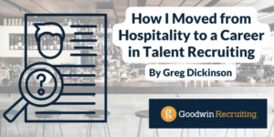 How I Moved from Hospitality to a Career in Talent Recruiting