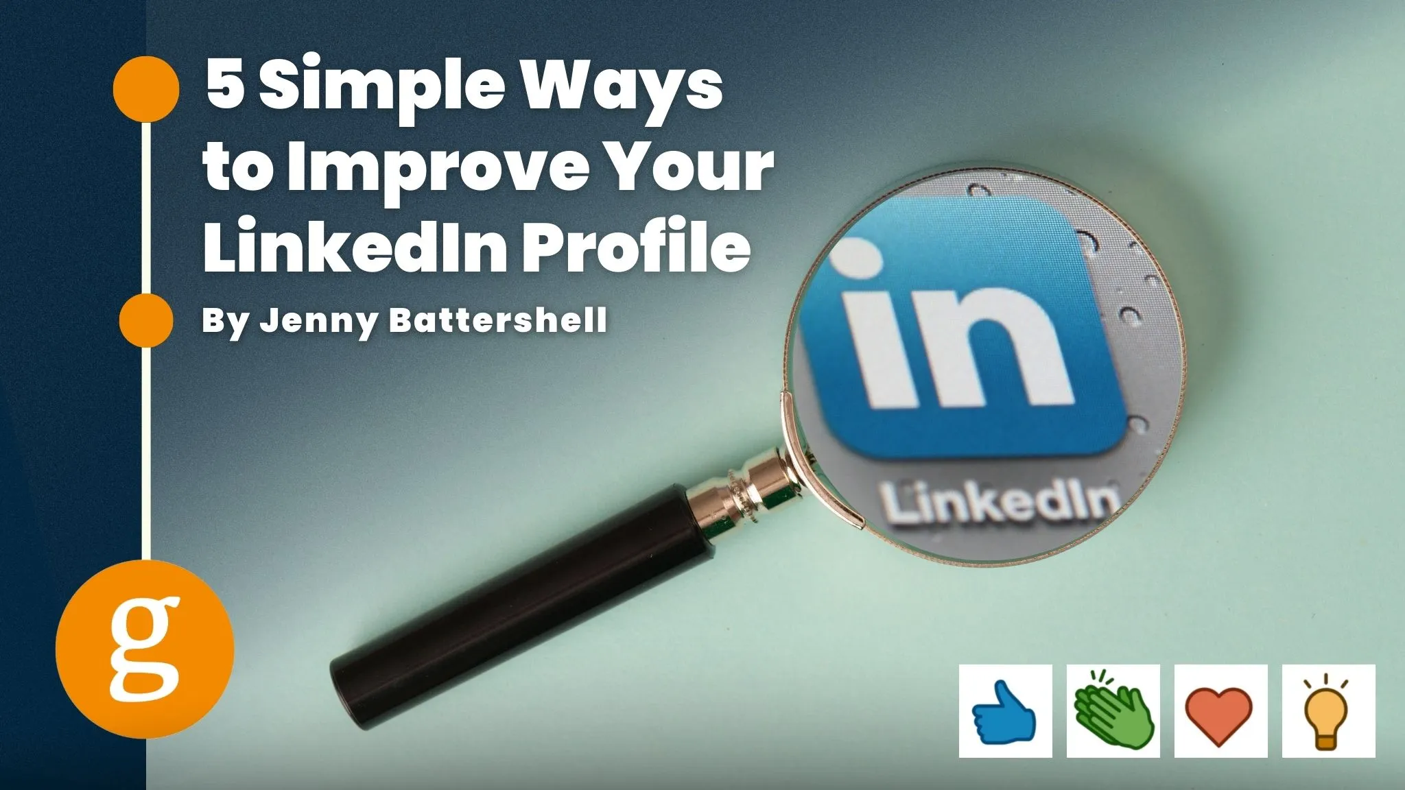5 Simple Ways to Improve Your LinkedIn Profile - Goodwin Recruiting