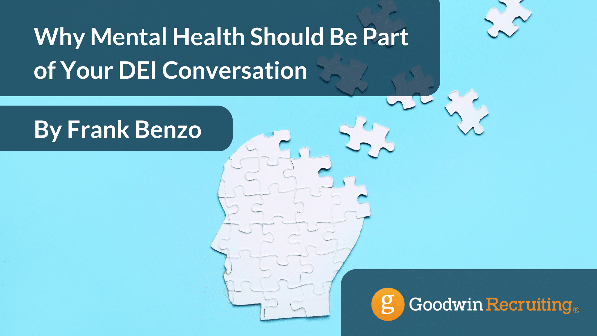 Why Mental Health Should Be Part of Your DEI Conversation - Goodwin  Recruiting