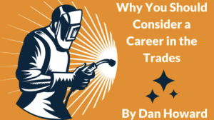 Why You Should Consider a Career in the Trades Why You Should Consider a Career in the Trades