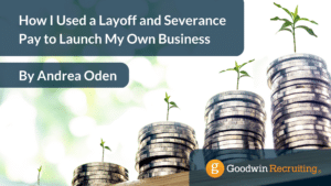 How I Used a Layoff and Severance Pay to Launch My Own Business