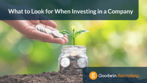 What to Look for When Investing in a Company What to Look for When Investing in a Company