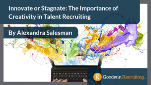 Innovate or Stagnate The Importance of Creativity in Talent Recruiting - blog (1)