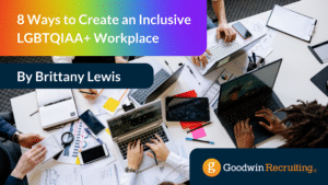 8 Ways to Create an Inclusive LGBTQIAA+ Workplace 8 Ways to Create an Inclusive LGBTQIAA+ Workplace