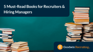 5 Must-Read Books for Recruiters & Hiring Managers 5 Must-Read Books for Recruiters & Hiring Managers
