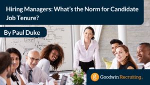 Hiring Managers What’s the Norm for Candidate Job Tenure by Paul Duke Hiring Managers What’s the Norm for Candidate Job Tenure by Paul Duke