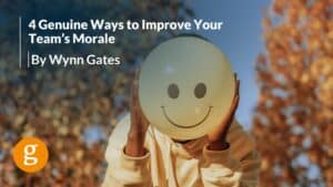 4 Genuine Ways to Improve Your Team’s Morale