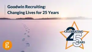 Goodwin Recruiting Changing Lives for 25 Years