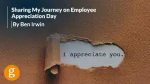 Sharing My Journey on Employee Appreciation Day By Ben Irwin (2)