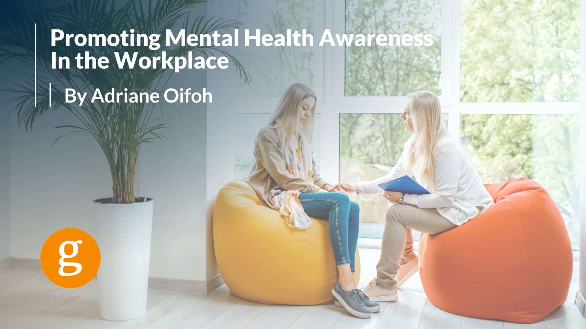 Promoting Mental Health Awareness in the Workplace - Goodwin Recruiting