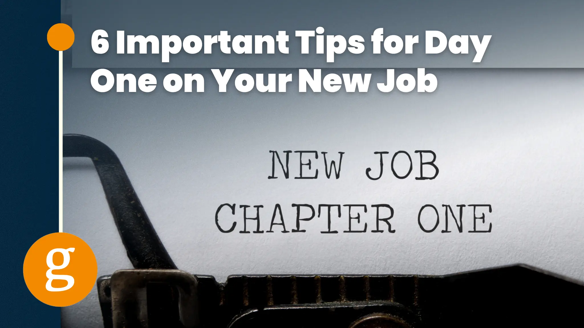 Number One Job 6 Important Tips for Day One on Your New Job - Goodwin Recruiting