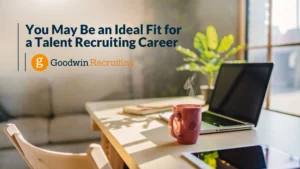 You May Be an Ideal Fit for Talent Recruiting