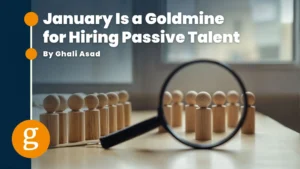 January Is a Goldmine for Hiring Passive Talent