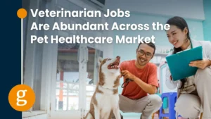 Veterinarian Jobs Are Abundant Across the Pet Healthcare Market