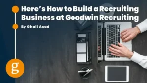 Heres-How-to-Build-a-Recruiting-Business-at-Goodwin-Recruiting-768x432 (1)