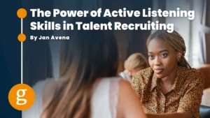 The Power of Active Listening Skills in Talent Recruiting (1)