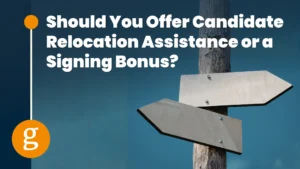 Offer Candidate Relocation Assistance or a Signing Bonus_