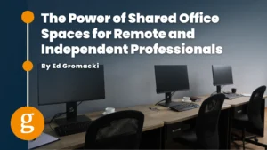The Power of Shared Office Spaces for Remote and Independent Professionals