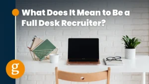 What Does It Mean to Be a Full Desk Recruiter_