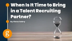 When Is It Time to Bring in a Talent Recruiting Partner